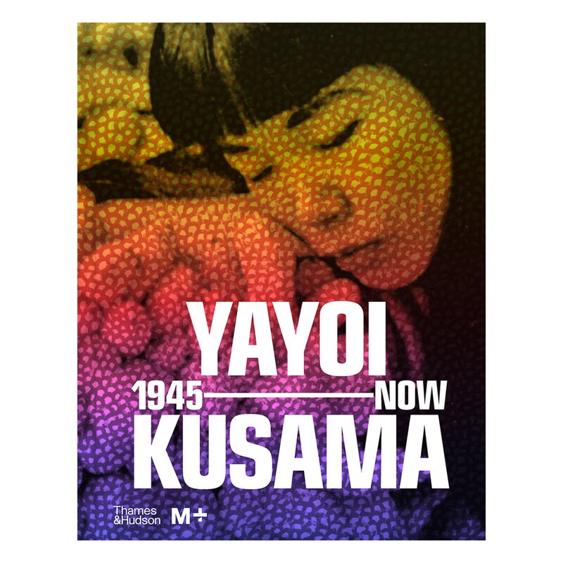 Livre - Yayoi Kusama : 1945 to Now
